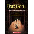 thumbnail image 1 of Pre-Owned Unexpected: 11 Mysterious Stories (Paperback) 0439455855 9780439455855, 1 of 1