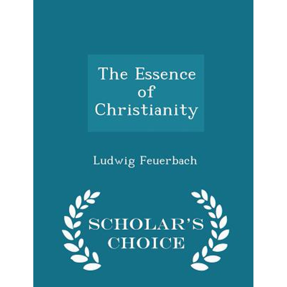The Essence of Christianity Scholar's Choice Edition (Paperback