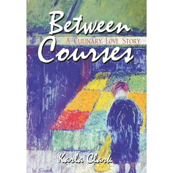Between Courses : A Culinary Love Story (Hardcover)