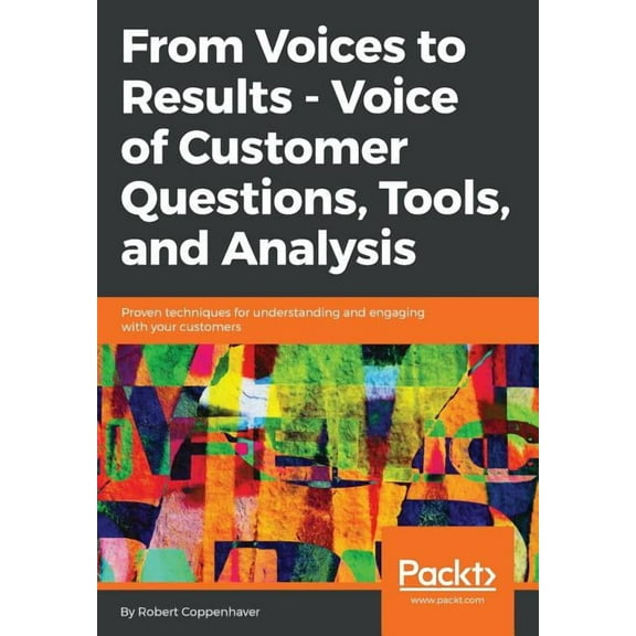 From Voices to Results - Voice of Customer Questions, Tools and Analysis, (Paperback)