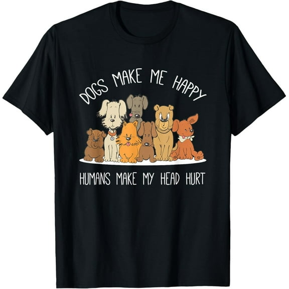 Dogs Make Me Happy Humans Make My Head Hurt Shirt - Funny Dog Owner Gift Tee