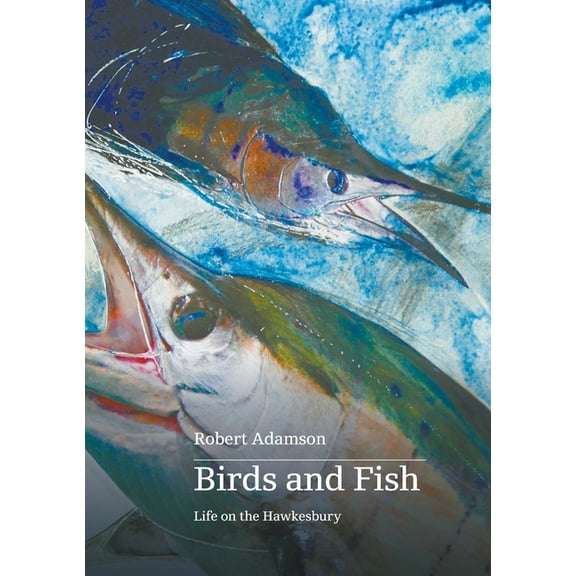 Birds and Fish: Life on the Hawkesbury, (Paperback)