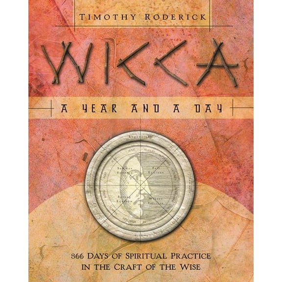 Wicca: A Year and a Day: 366 Days of Spiritual Practice in the Craft of the Wise, (Paperback)