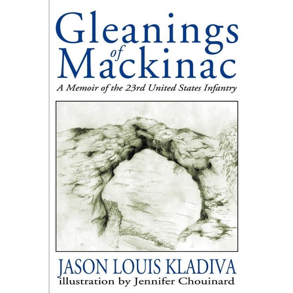 Gleanings of Mackinac: A Memoir of the 23rd United States Infantry, (Paperback)