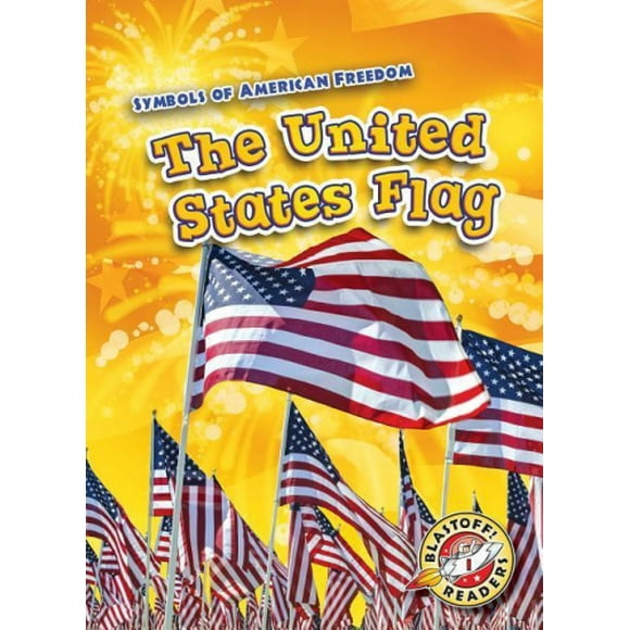 The United States Flag (Symbols of American Freedom)