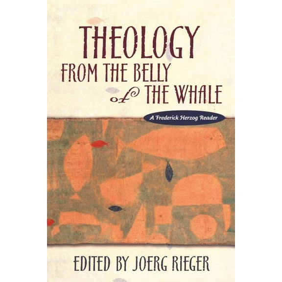 Frederick Herzog Reader Theology from the Belly of the Whale, (Paperback)