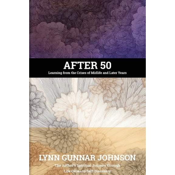 After 50: Learning from the Crises of Midlife and Later Years, (Paperback)