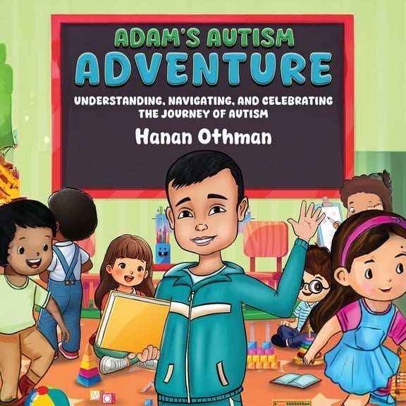 Adam's Autism Adventure: Understanding, Navigating, and Celebrating the Journey of Autism, (Paperback)