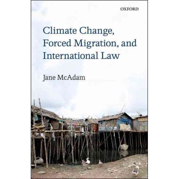 Pre-Owned Climate Change, Forced Migration, and International Law (Hardcover)