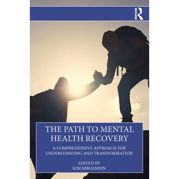 The Path to Mental Health Recovery: A Comprehensive Approach for Understanding and Transformation, (Paperback)