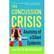 Concussion Crisis: Anatomy of a Silent Epidemic [Paperback - Used]