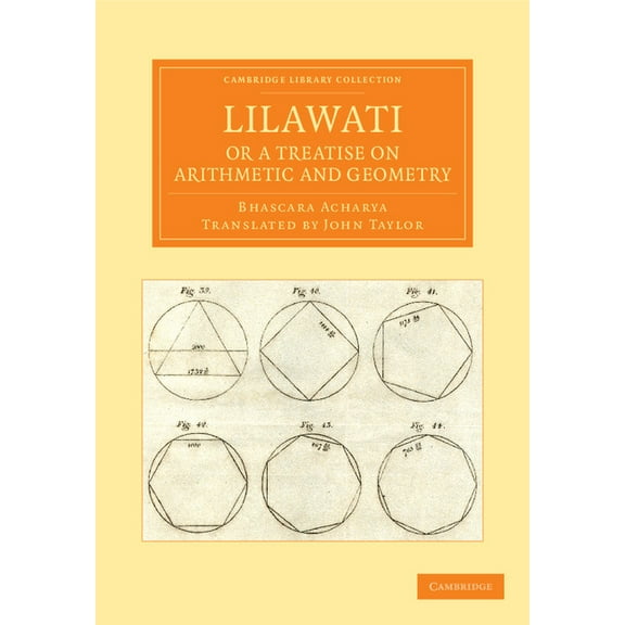 Cambridge Library Collection - Mathemati Lilawati; Or a Treatise on Arithmetic and Geometry, (Paperback)