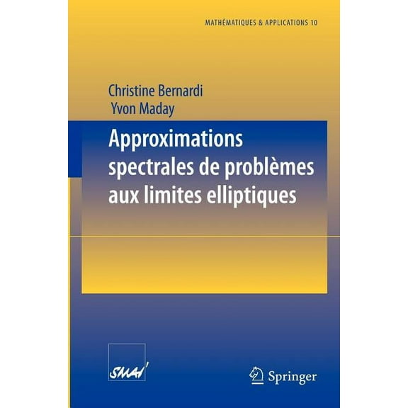 MathÃ©matiques Et Applications Approximations Spectrales de ProblÃ¨mes Aux Limites Elliptiques, Book 10, (Paperback)
