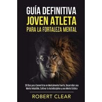 PsicolÃ³gica GuÃ­a Definitiva Joven Atleta Para la Fortaleza Mental: 30 DÃ­as Para Convertirse en Mentalmente Fuerte, Desarrollar una M, Book 5, (Paperback)