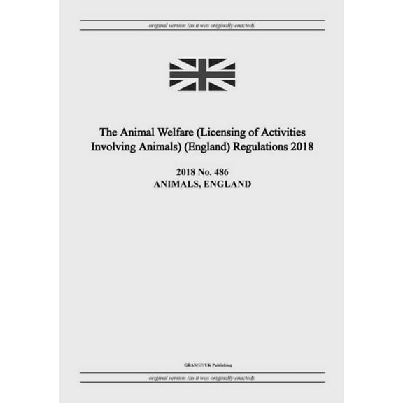 The Animal Welfare (Licensing of Activities Involving Animals) (England) Regulations 2018, (Paperback)