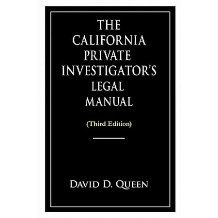 The California Private Investigator's Legal Manual (Third (Best California Legal Ar 15)