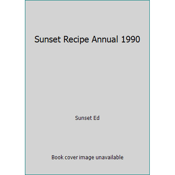 Pre-Owned Sunset Recipe Annual 1990 (Hardcover) 037602691X 9780376026910