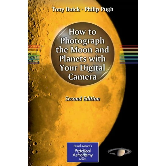 Patrick Moore Practical Astronomy How to Photograph the Moon and Planets with Your Digital Camera, (Paperback)