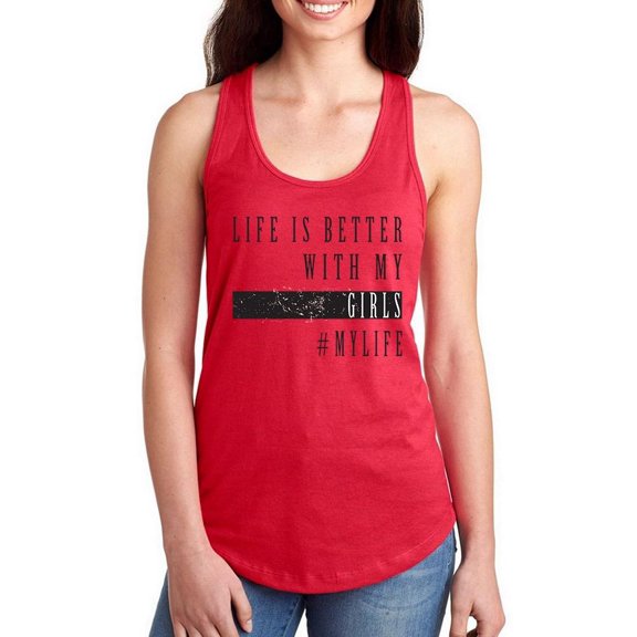 Life Is Better With My Girls Racerback Tank Women -Image by Shutterstock, Female Medium