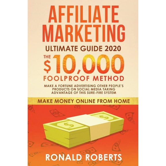 Ganar Dinero Desde Casa Marketing de Afiliados: El MÃ©todo Infalible para Generar $10,000/mes. Haga una Fortuna Anunciando los Productos de Otras, (Paperback)