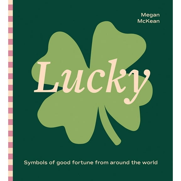 Lucky: Symbols of Good Fortune from Around the World, (Hardcover)