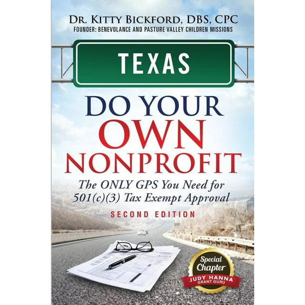 Texas Do Your Own Nonprofit The Only GPS You Need for 501c3 Tax Exempt Approval