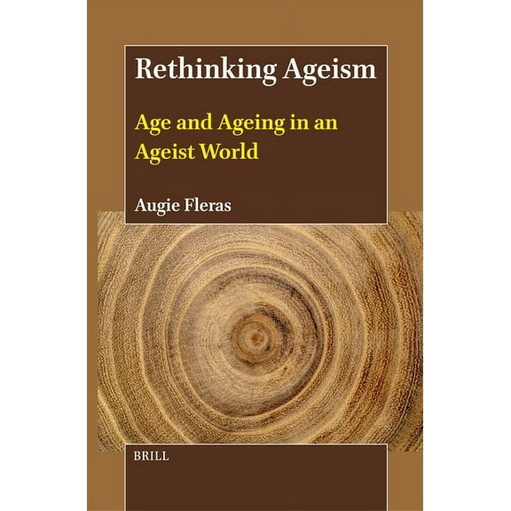 Rethinking Ageism: Age and Ageing in an Ageist World, (Hardcover)