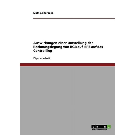 Die Umstellung der Rechnungslegung von HGB auf IFRS. Auswirkungen auf das Controlling (Paperback)