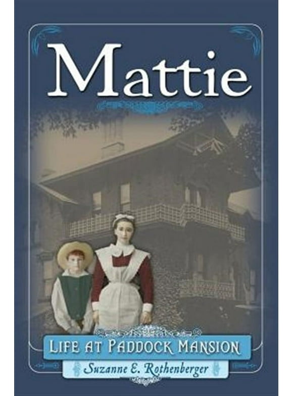 Mattie: Life at Paddock Mansion