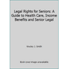 Pre-Owned Legal Rights for Seniors: A Guide to Health Care, Income Benefits & Senior Legal Services (Hardcover) 0910073171 9780910073172