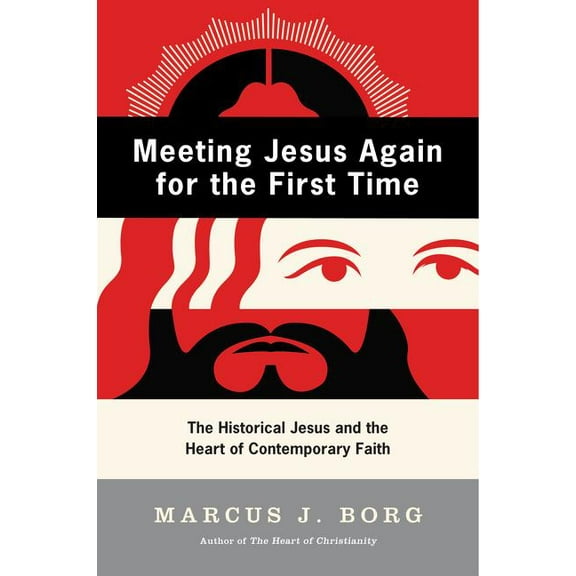 Meeting Jesus Again for the First Time: The Historical Jesus and the Heart of Contemporary Faith, (Paperback)