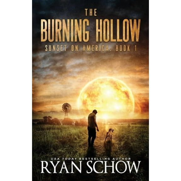The Burning Hollow: A Post-Apocalyptic Survival Thriller Series (Paperback) by Ryan Schow