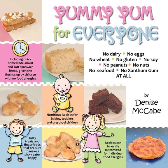 Yummy Yum for Everyone: A Childrens Allergy Cookbook (Completely Dairy-Free, Egg-Free, Wheat-Free, Gluten-Free, Soy-Free, Peanut-Free, Nut-Fre (Paperback)