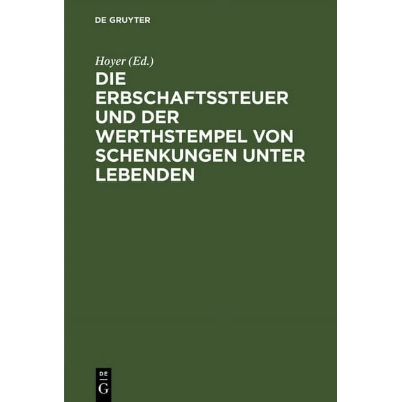 Die Erbschaftssteuer Und Der Werthstempel Von Schenkungen Unter Lebenden: Gesetz Vom 30. Mai 1873, (Hardcover)