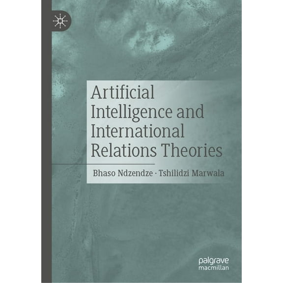 Artificial Intelligence and International Relations Theories, (Hardcover)