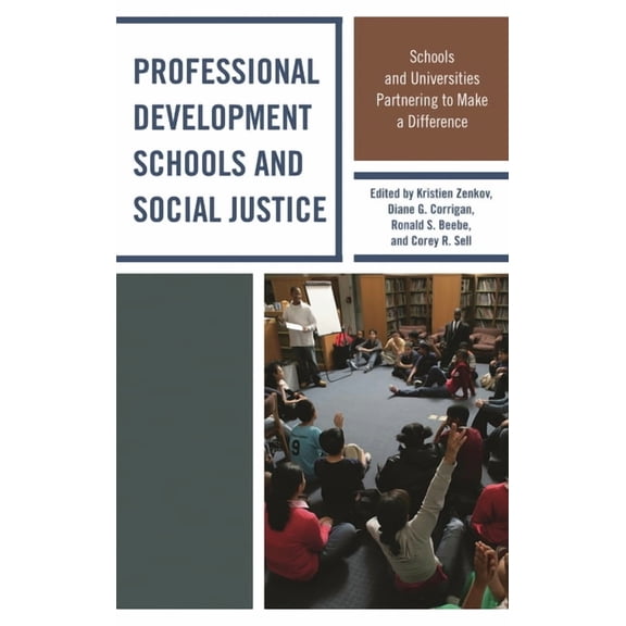 Professional Development Schools and Social Justice: Schools and Universities Partnering to Make a Difference, (Hardcover)