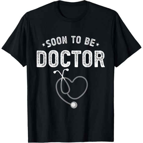 Soon to Be Doctor - Future Doctor T-Shirt