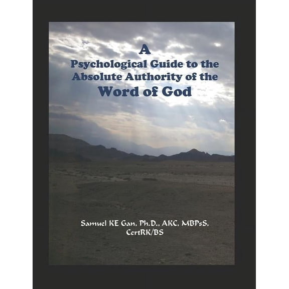 A Psychological Guide to the Absolute Authority of the Word of God Guide to Christianity Paperback 9811124671 9789811124679 Samuel Ken-En KE Gan