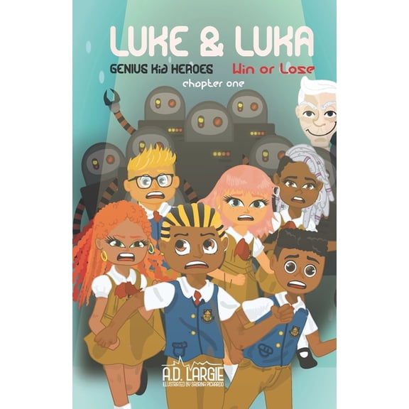 Chapter Books for Kids Luke and Luka: Genius Kid Heroes: Win or Lose: kid science fiction books, Book 2, (Paperback)