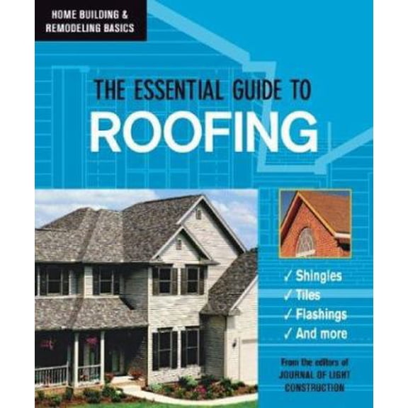 Pre-Owned The Essential Guide To Roofing (Paperback) 1931131511 9781931131513