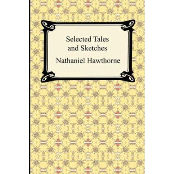 Pre-Owned Selected Tales and Sketches (the Best Short Stories of Nathaniel Hawthorne) (Paperback)