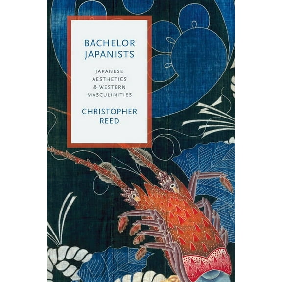 Modernist Latitudes Bachelor Japanists: Japanese Aesthetics and Western Masculinities, (Paperback)
