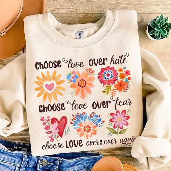 Choose Love Sweatshirt, Boho Floral Inspirational Shirt, Peace and Kindness Pullover, Trendy Spring Uplifting Sweatshirt, Flowers Quote Gift