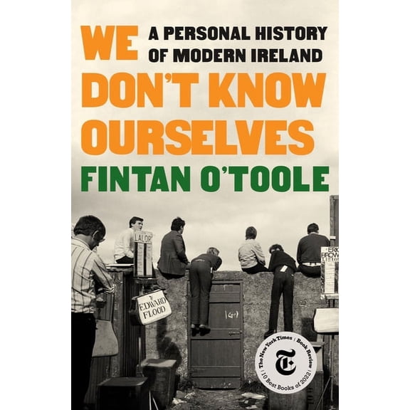 We Don't Know Ourselves: A Personal History of Modern Ireland, (Hardcover)