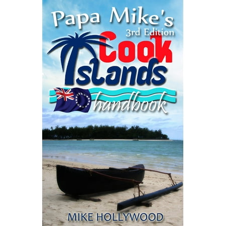 Cooks Handbook - Papa Mike's Cook Islands Handbook, 3rd Edition - eBook