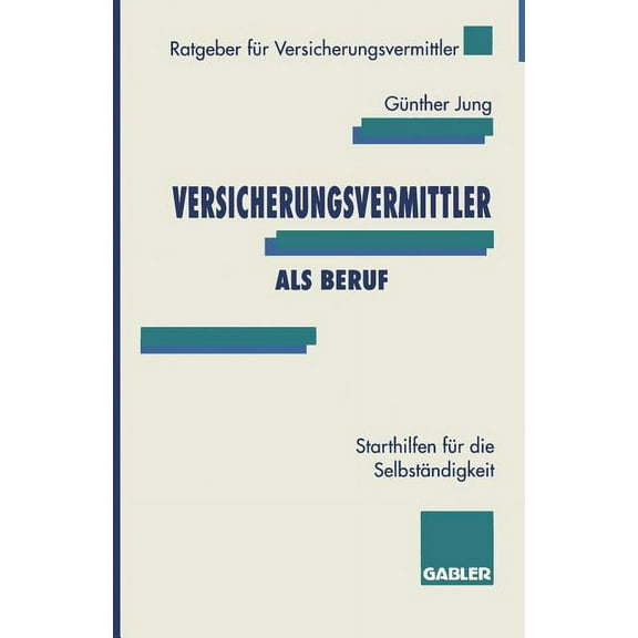 Ratgeber Für Versicherungsvermittler Versicherungsvermittler ALS Beruf: Starthilfen Für Die Selbständigkeit, (Paperback)