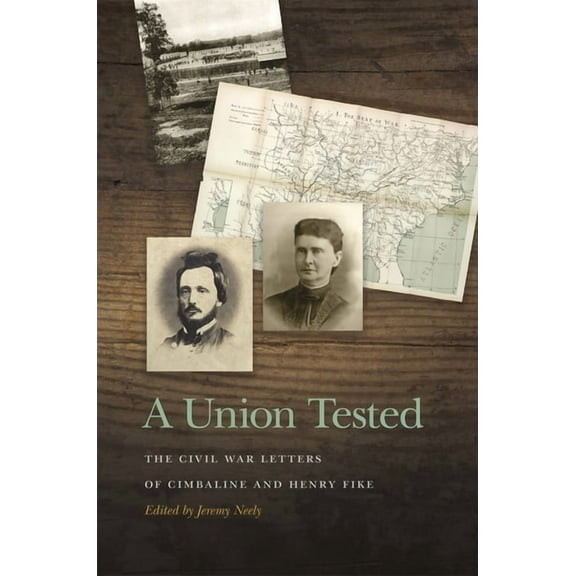 New Perspectives on the Civil War Era A Union Tested: The Civil War Letters of Cimbaline and Henry Fike, (Paperback)