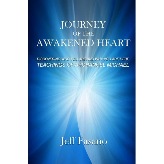 Journey of the Awakened Heart : Discovering Who You Are and Why You Are Here (Paperback)