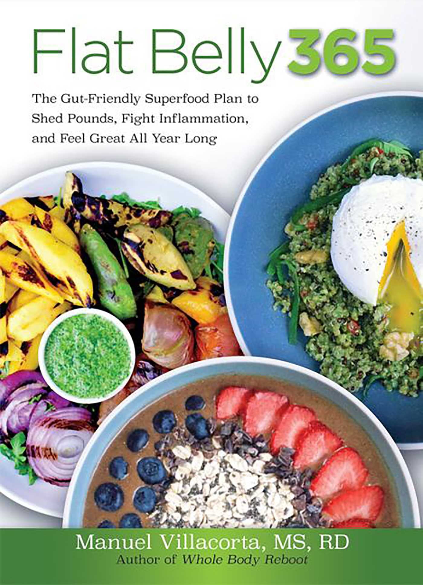 Flat Belly 365 : The Gut-Friendly Superfood Plan to Shed Pounds, Fight