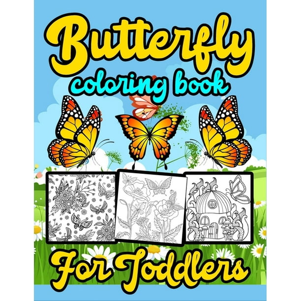 Download Butterfly Coloring Book For Toddlers This Butterfly Coloring Book Is Exactly What Toddlers Wanted Lots Of Awesome Photos To Color Great Designs Good Quality Paper And Book Paperback Walmart Com